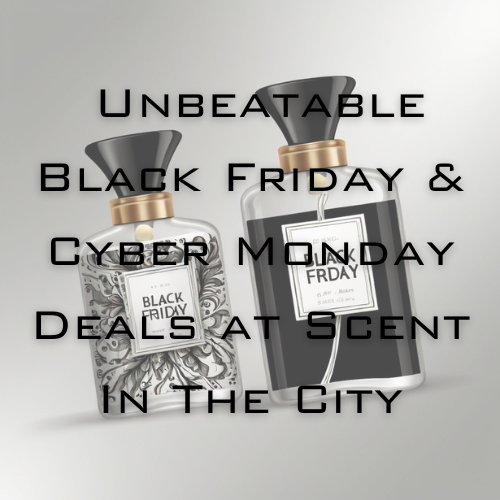 Unlock Unbeatable Black Friday & Cyber Monday Deals at Scent In The City